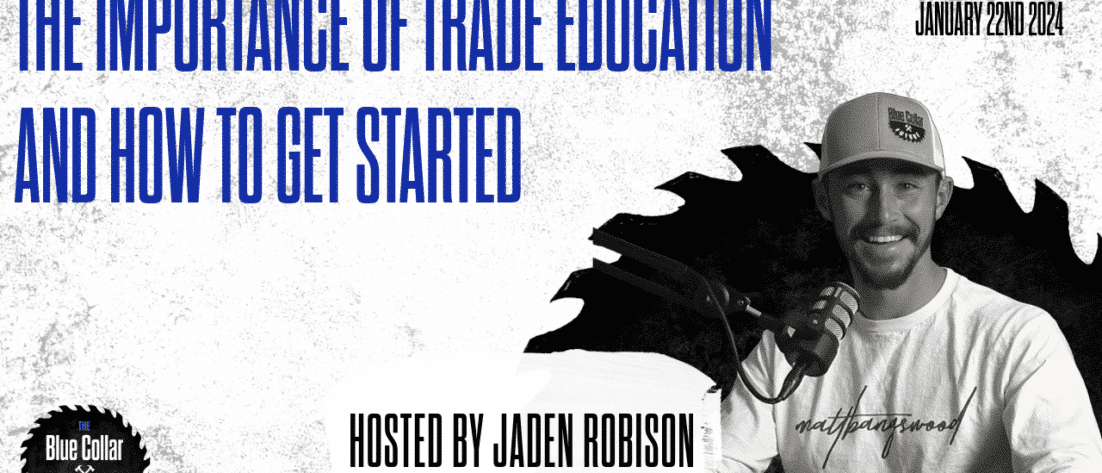 Ep. 47 - The Importance of Trade Education and How to Get Into Trade work