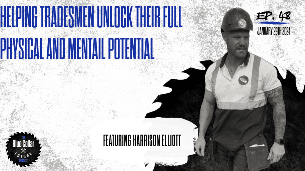 Ep. 48 - Harrison elliott Breaking Barriers in Blue Collar A Deep Dive into Fitness, Stigma, and Success